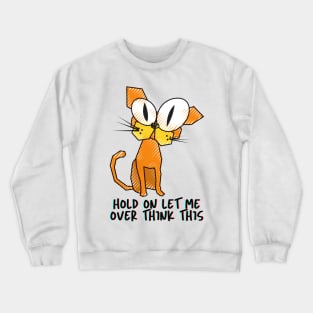 Hold on Let me Overthink This Crewneck Sweatshirt